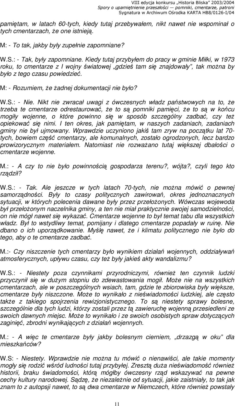 M: - Rozumiem, Ŝe Ŝadnej dokumentacji nie było? W.S.: - Nie.