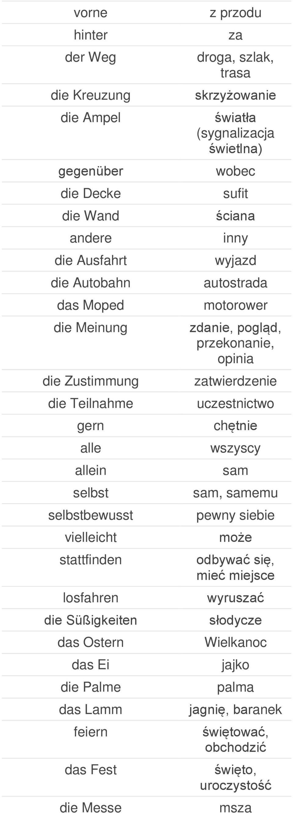 trasa skrzyżowanie światła (sygnalizacja świetlna) wobec sufit ściana inny wyjazd autostrada motorower zdanie, pogląd, przekonanie, opinia zatwierdzenie uczestnictwo