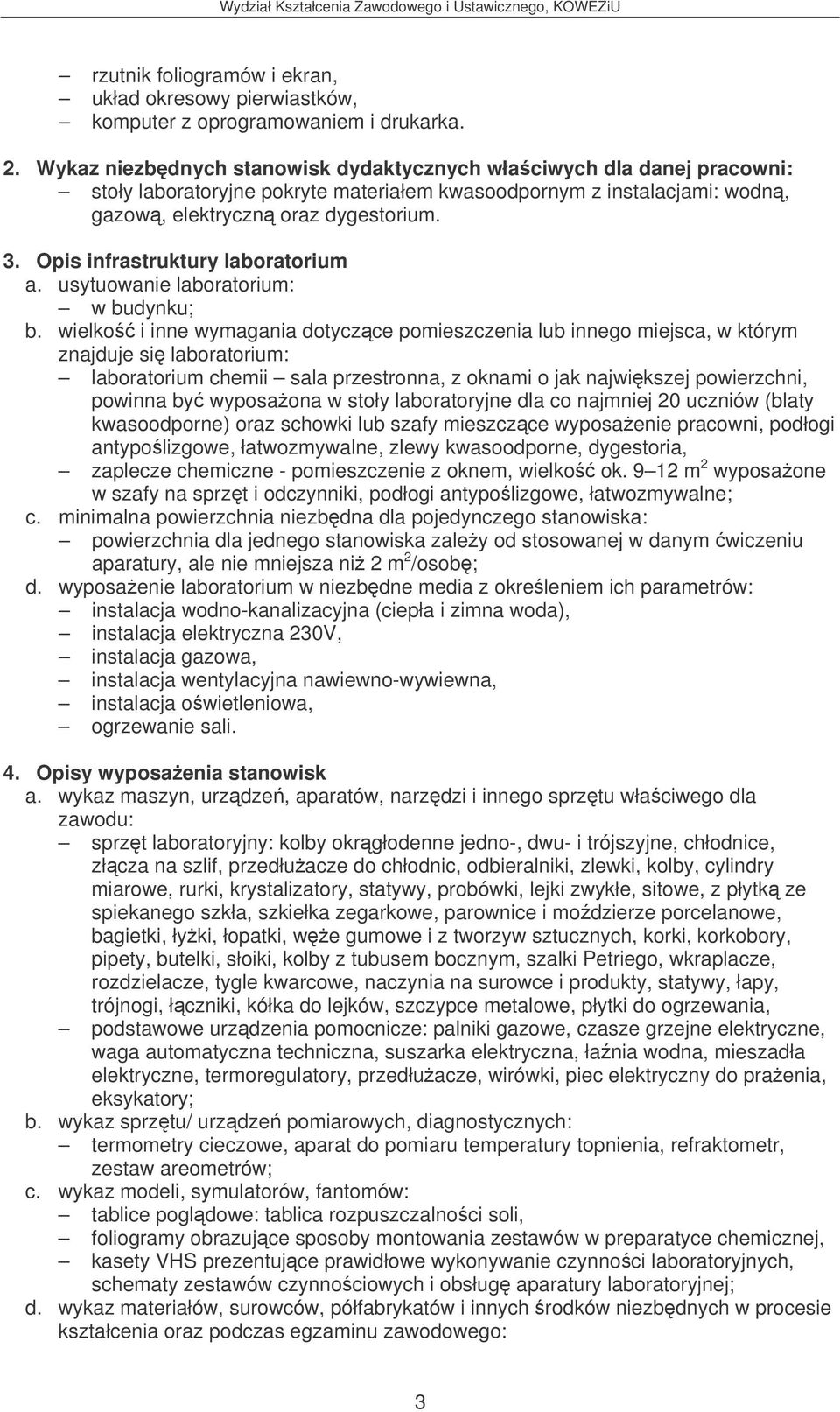 Opis infrastruktury laboratorium a. usytuowanie laboratorium: w budynku; b.