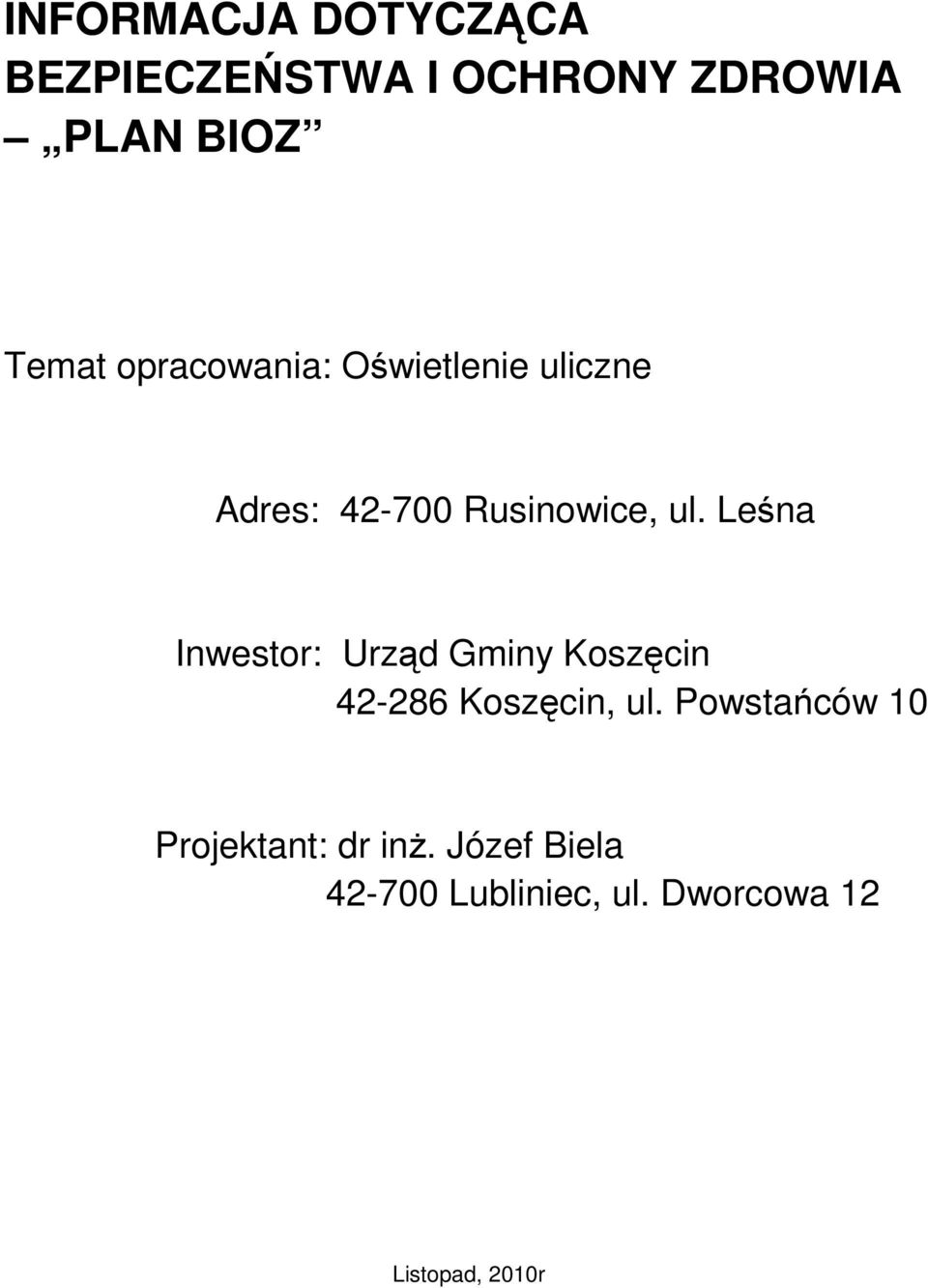 Leśna Inwestor: Urząd Gminy Koszęcin 42-286 Koszęcin, ul.