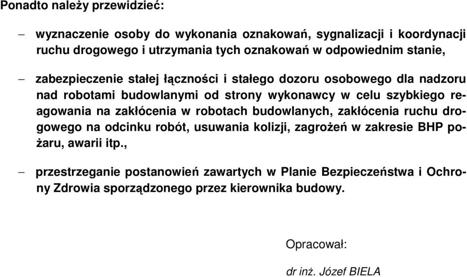 szybkiego reagowania na zakłócenia w robotach budowlanych, zakłócenia ruchu drogowego na odcinku robót, usuwania kolizji, zagrożeń w zakresie BHP