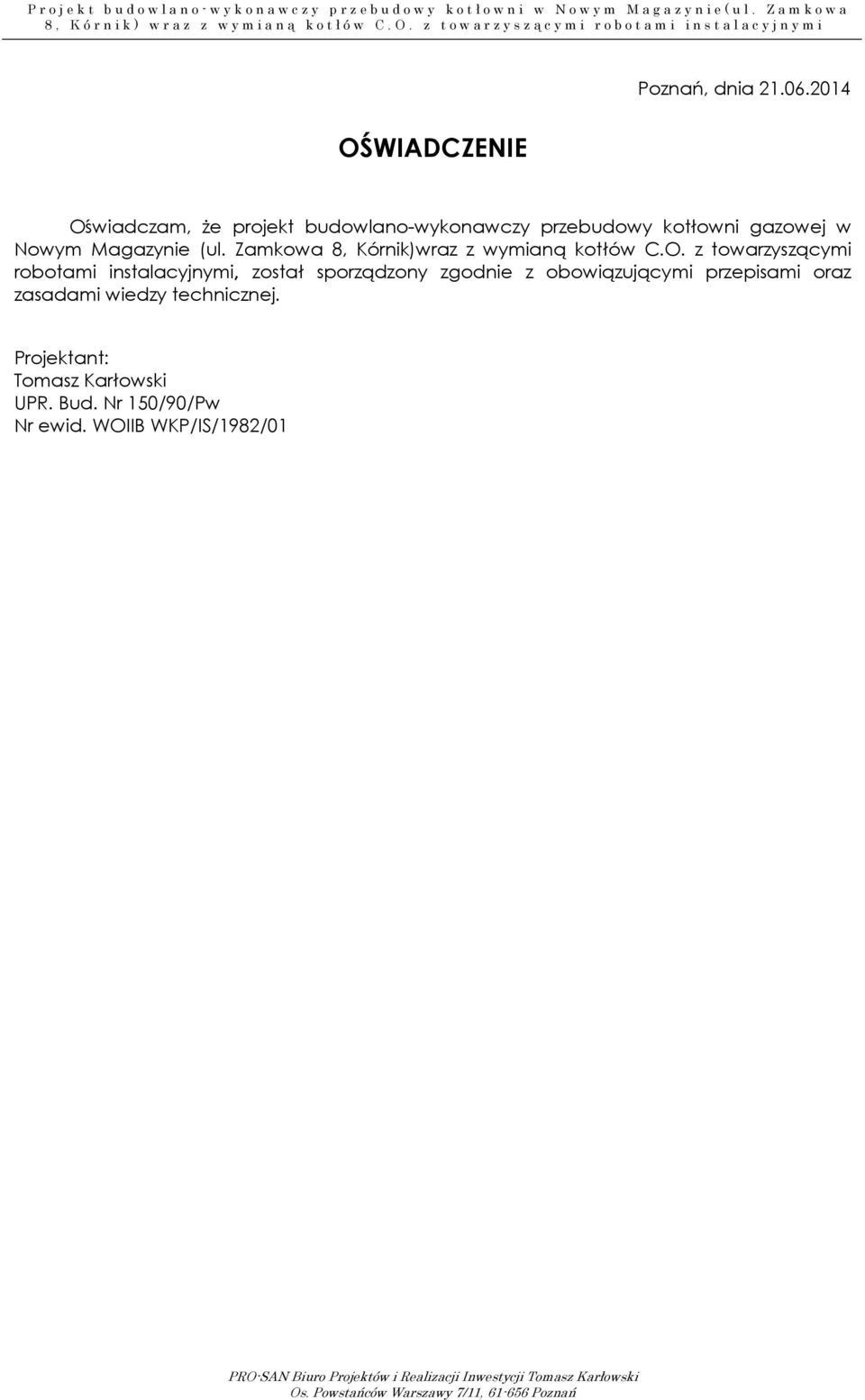 Magazynie (ul. Zamkowa 8, Kórnik)wraz z wymianą kotłów C.O.
