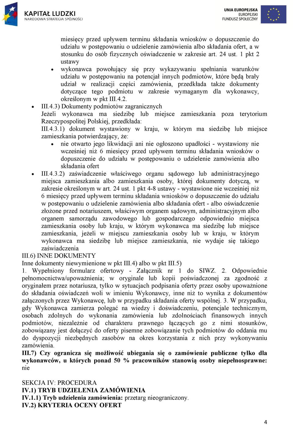1 pkt 2 ustawy wykonawca powołujący się przy wykazywaniu spełniania warunków udziału w postępowaniu na potencjał innych podmiotów, które będą brały udział w realizacji części zamówienia, przedkłada