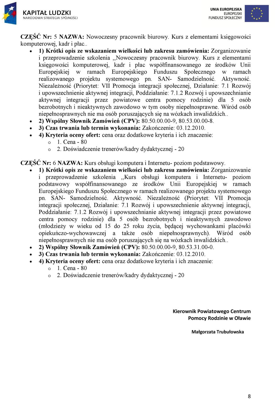 Kurs z elementami księgowości komputerowej, kadr i płac współfinansowanego ze środków Unii Europejskiej w ramach Europejskiego Funduszu Społecznego w ramach realizowanego projektu systemowego pn.
