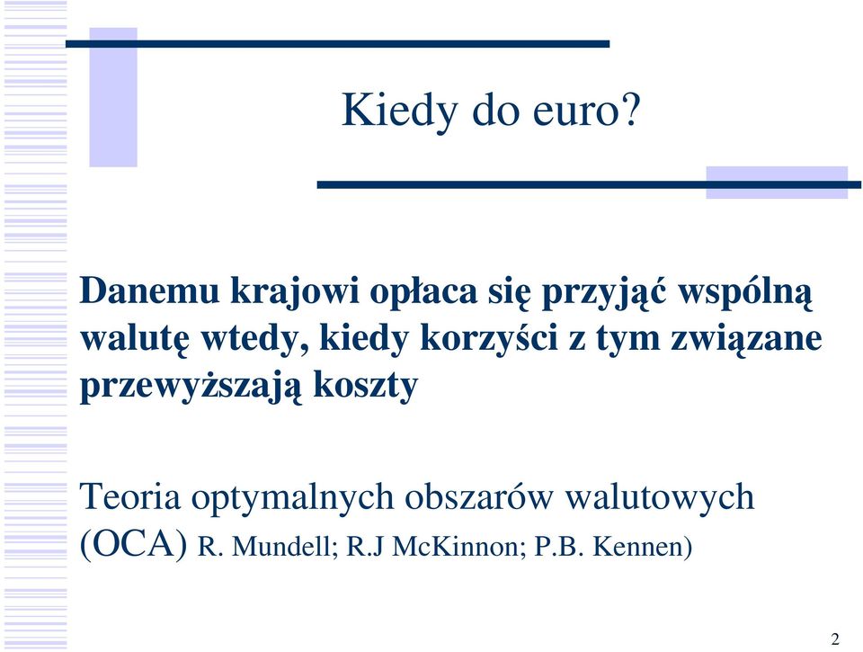 wtedy, kiedy korzyści z tym związane przewyŝszają