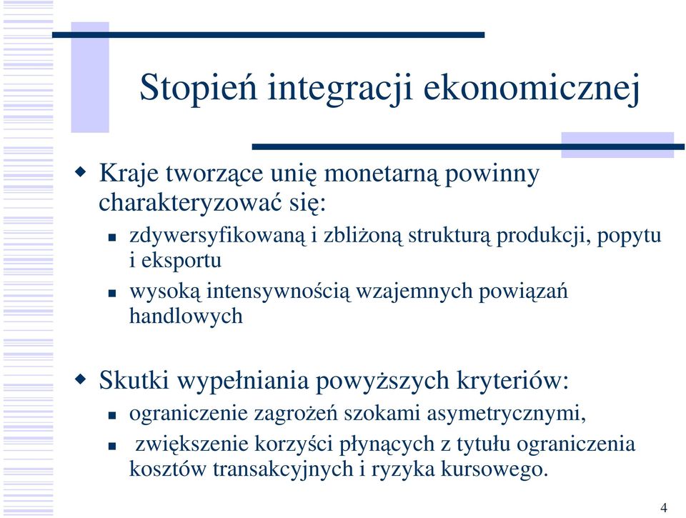 wzajemnych powiązań handlowych Skutki wypełniania powyŝszych kryteriów: ograniczenie zagroŝeń