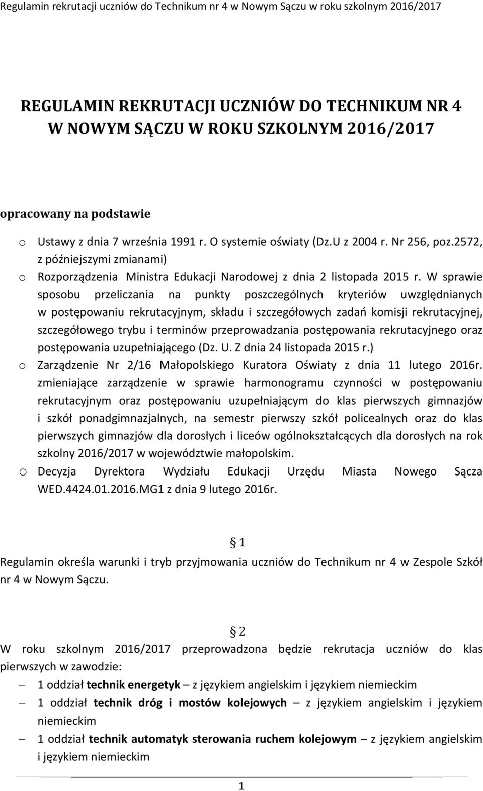 W sprawie sposobu przeliczania na punkty poszczególnych kryteriów uwzględnianych w postępowaniu rekrutacyjnym, składu i szczegółowych zadań komisji rekrutacyjnej, szczegółowego trybu i terminów