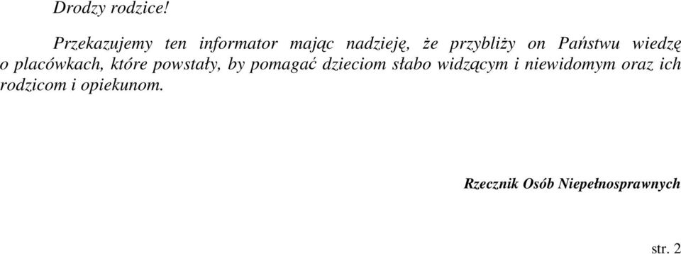 Państwu wiedzę o placówkach, które powstały, by pomagać