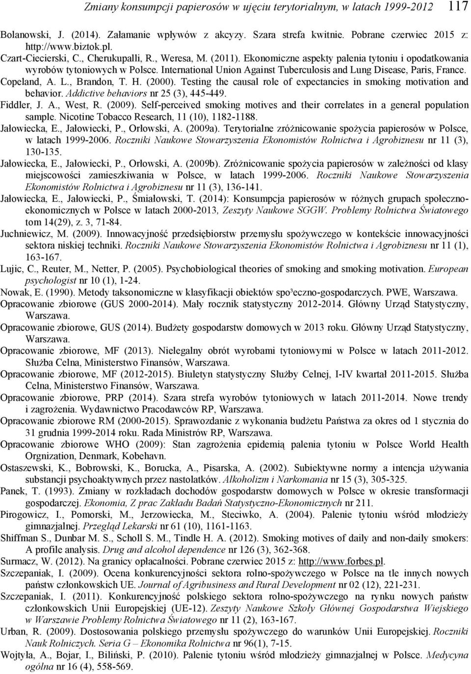 International Union Against Tuberculosis and Lung Disease, Paris, France. Copeland, A. L., Brandon, T. H. (2000). Testing the causal role of expectancies in smoking motivation and behavior.
