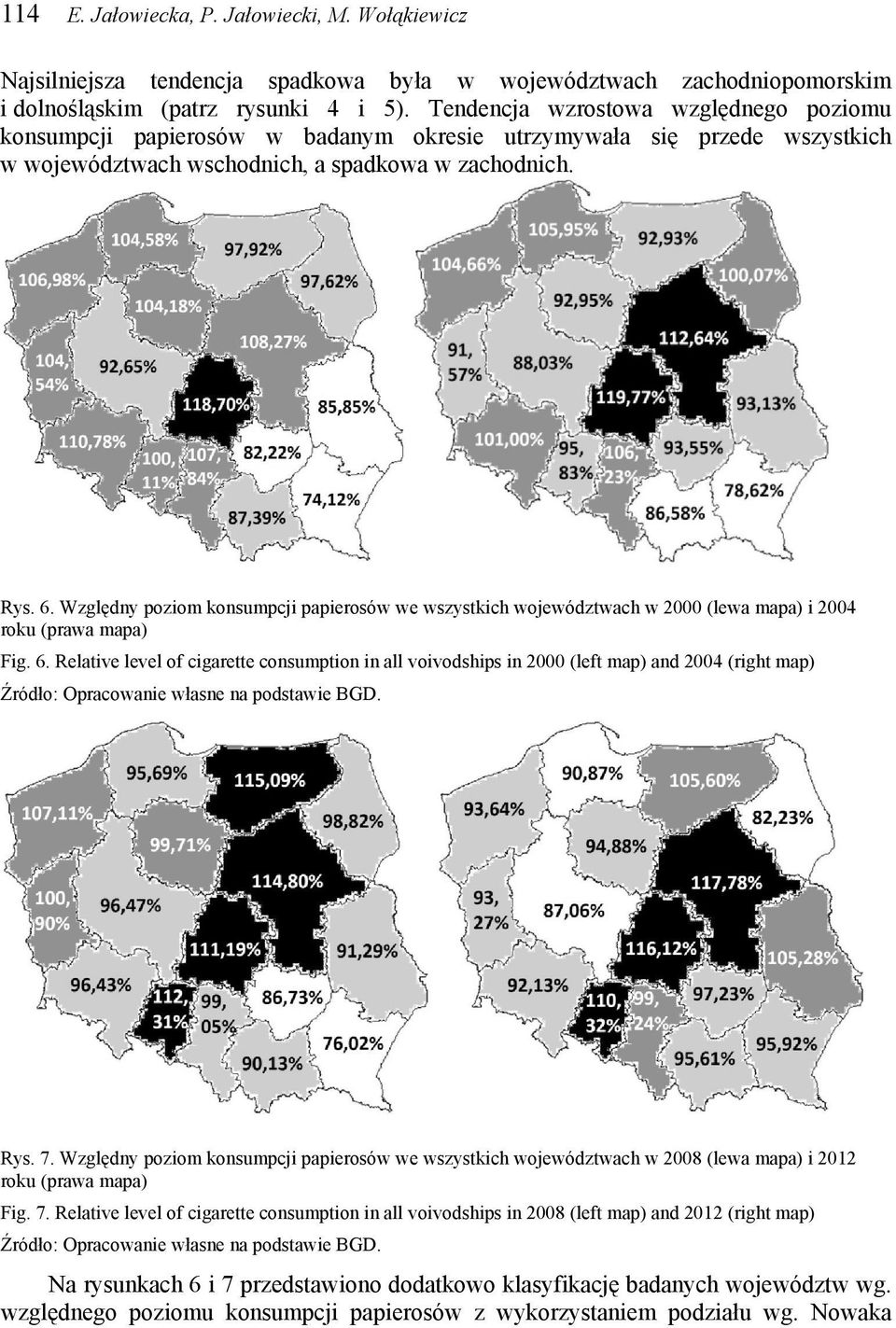 Względny poziom konsumpcji papierosów we wszystkich województwach w 2000 (lewa mapa) i 2004 roku (prawa mapa) Fig. 6.