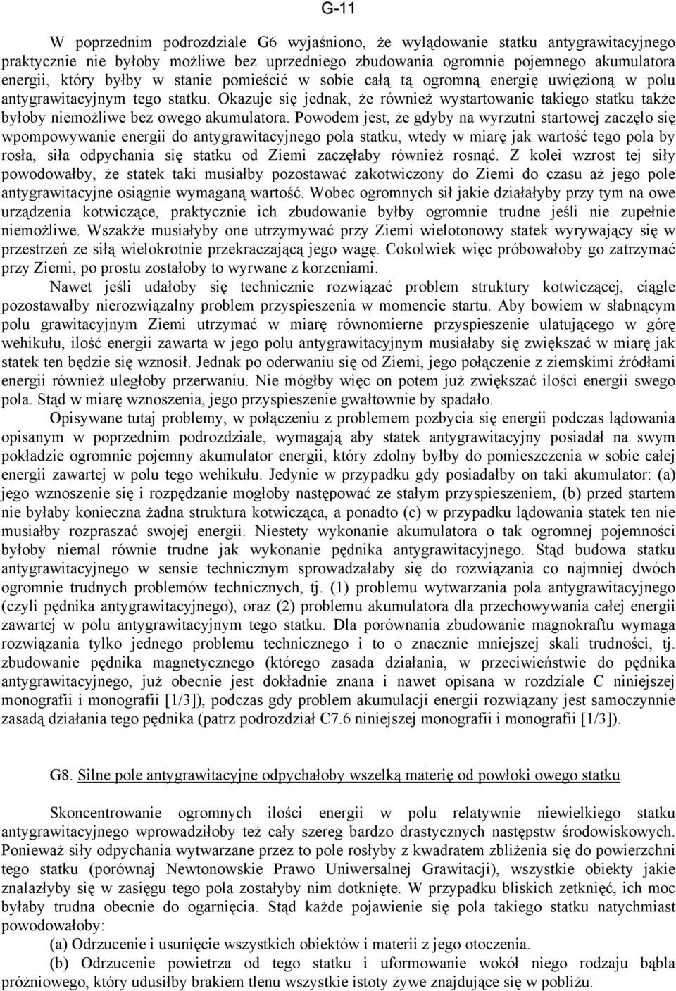 Okazuje się jednak, że również wystartowanie takiego statku także byłoby niemożliwe bez owego akumulatora.