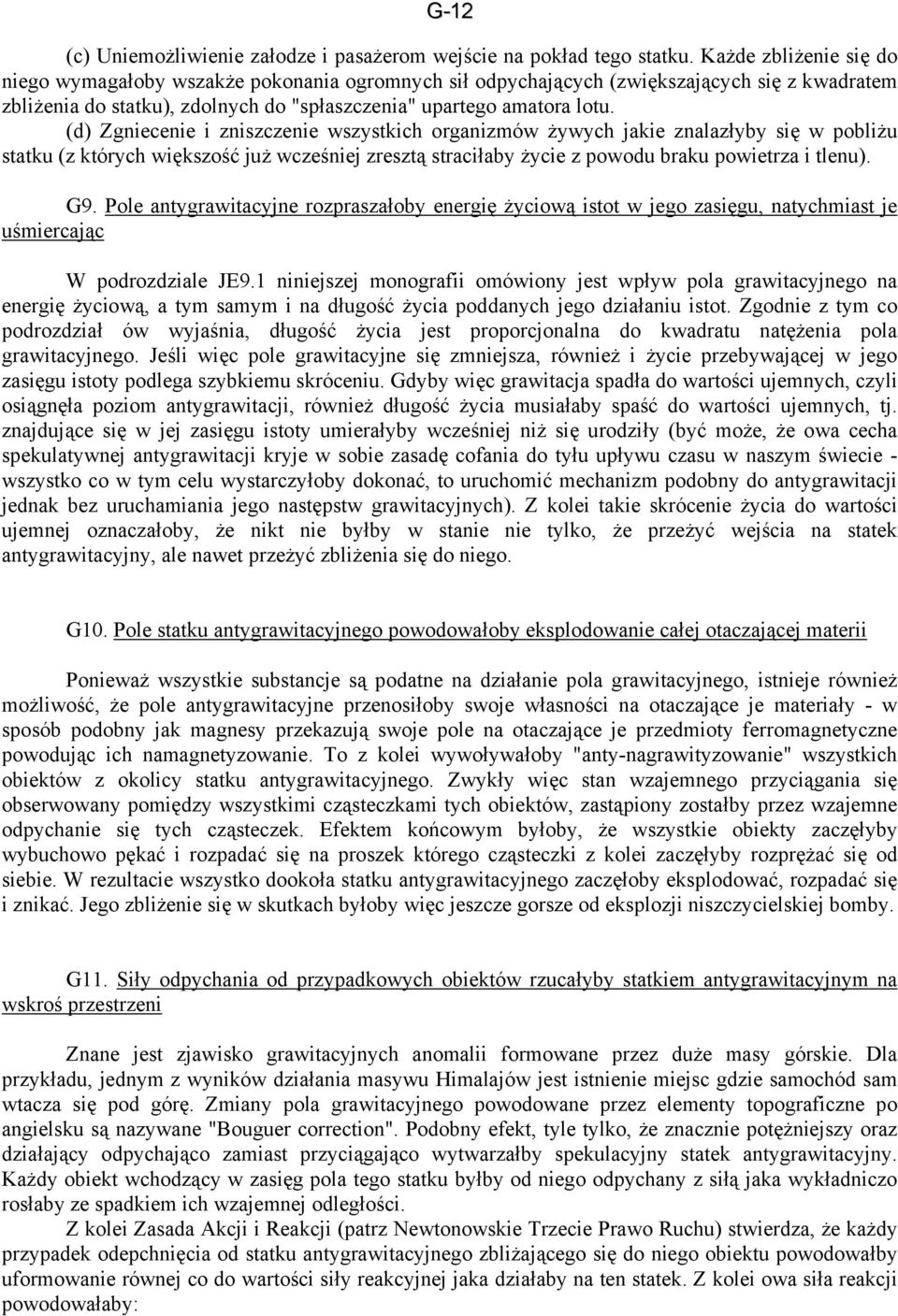 (d) Zgniecenie i zniszczenie wszystkich organizmów żywych jakie znalazłyby się w pobliżu statku (z których większość już wcześniej zresztą straciłaby życie z powodu braku powietrza i tlenu). G9.