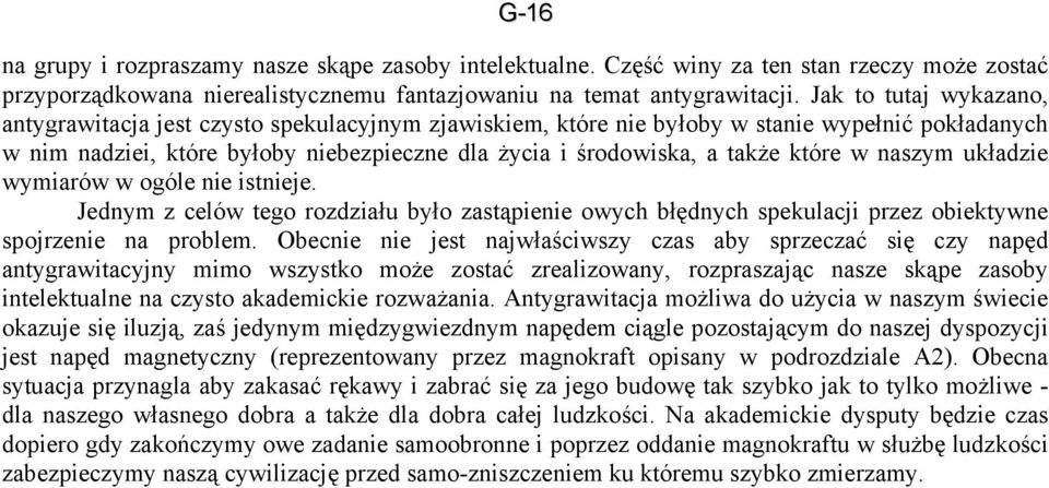 które w naszym układzie wymiarów w ogóle nie istnieje. Jednym z celów tego rozdziału było zastąpienie owych błędnych spekulacji przez obiektywne spojrzenie na problem.