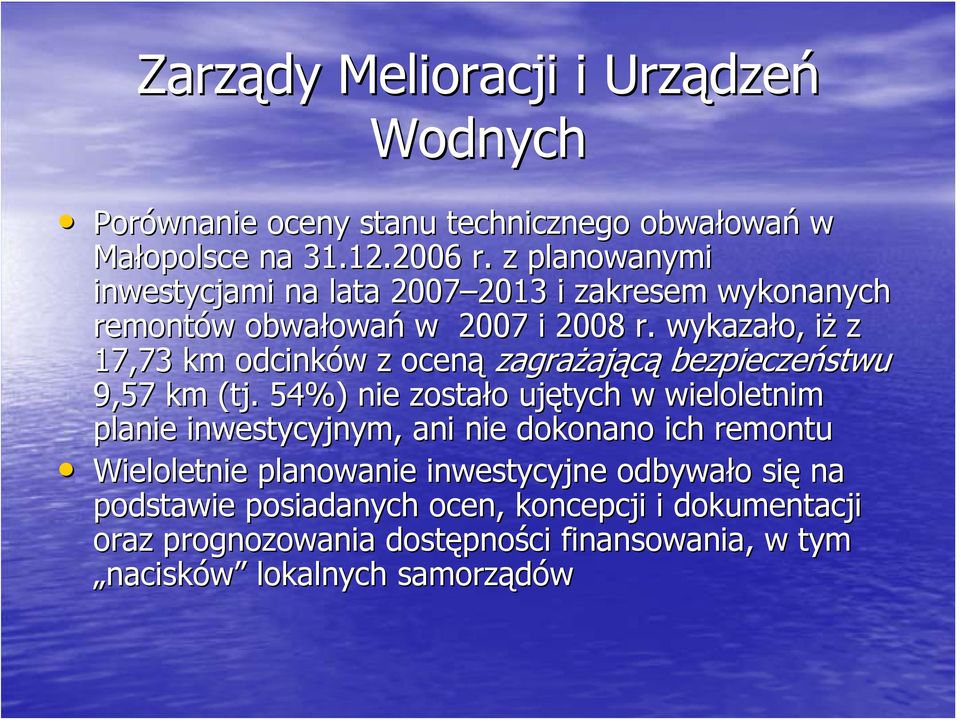 wykazało, iż z 17,73 km odcinków z oceną zagrażającą bezpieczeństwu 9,57 km (tj.