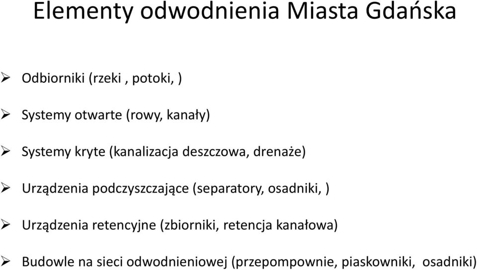 Urządzenia podczyszczające (separatory, osadniki, ) Urządzenia retencyjne