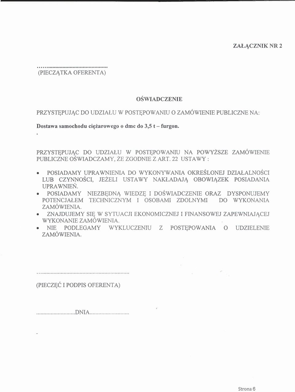 22 USTAWY: POSIADAMY UPRAWNIENIA DO WYKONYWANIA OKREŚLONEJ DZIAŁALNOŚCI LUB CZYNNOŚCI, JEŻELI USTA WY NAKŁADAJĄ OBOWIĄZEK POSIADANIA UPRAWNIEŃ.