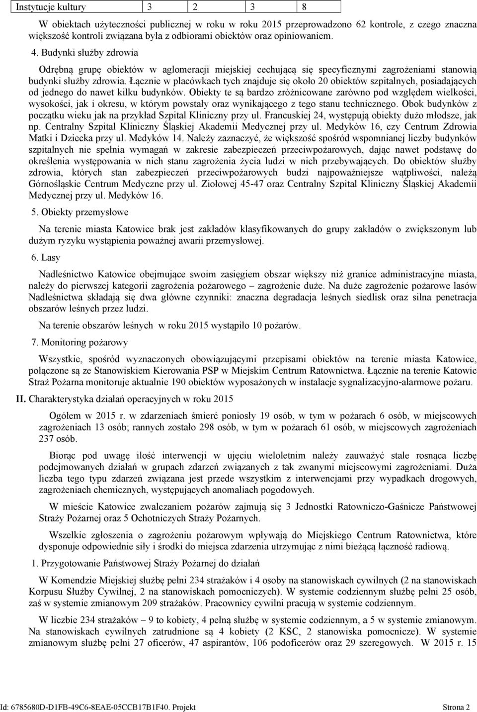 Łącznie w placówkach tych znajduje się około 20 obiektów szpitalnych, posiadających od jednego do nawet kilku budynków.