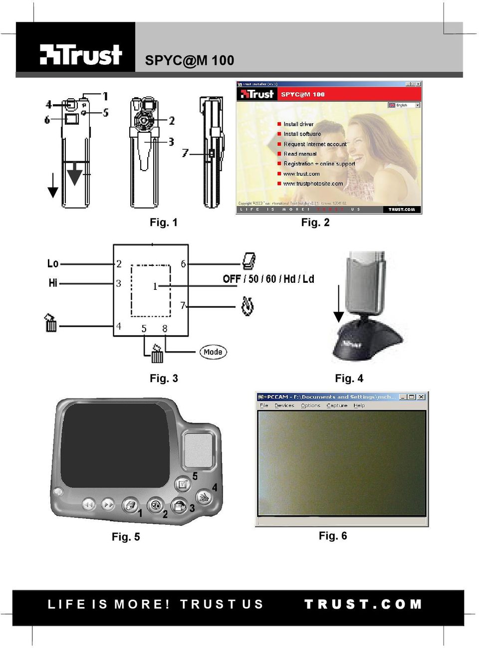 5 Fig. 6 L I F E I S M O R E!