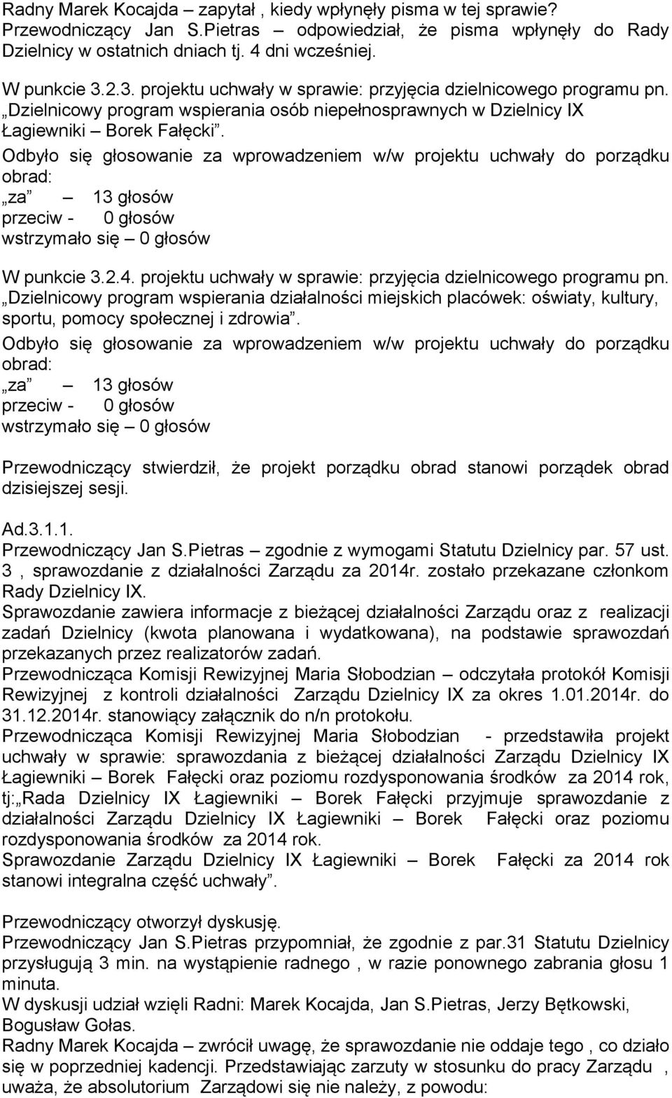 projektu uchwały w przyjęcia dzielnicowego programu pn. Dzielnicowy program wspierania działalności miejskich placówek: oświaty, kultury, sportu, pomocy społecznej i zdrowia.