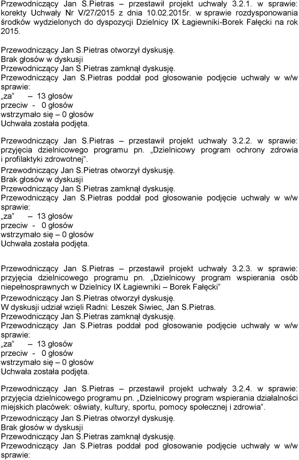Dzielnicowy program ochrony zdrowia i profilaktyki zdrowotnej. Przewodniczący Jan S.Pietras przestawił projekt uchwały 3.2.3. w przyjęcia dzielnicowego programu pn.