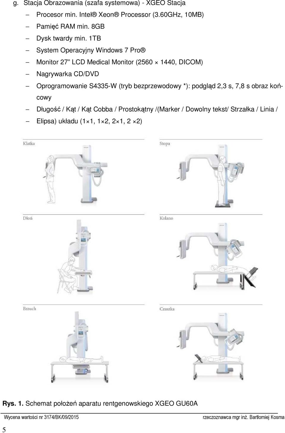 1TB System Operacyjny Windows 7 Pro Monitor 27 LCD Medical Monitor (2560 1440, DICOM) Nagrywarka CD/DVD Oprogramowanie S4335-W