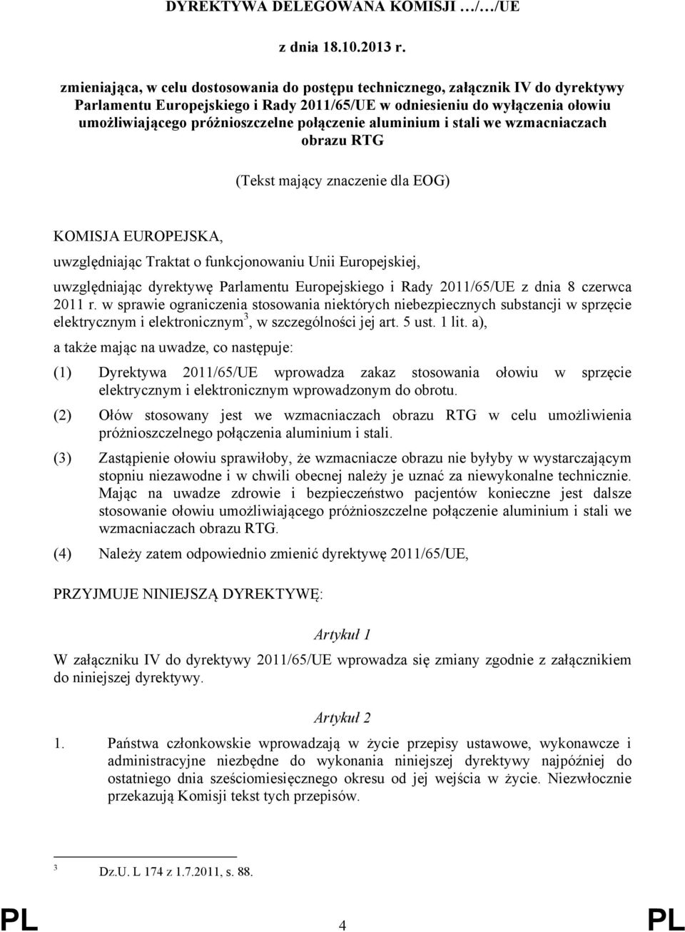 połączenie aluminium i stali we wzmacniaczach obrazu RTG (Tekst mający znaczenie dla EOG) KOMISJA EUROPEJSKA, uwzględniając Traktat o funkcjonowaniu Unii Europejskiej, uwzględniając dyrektywę