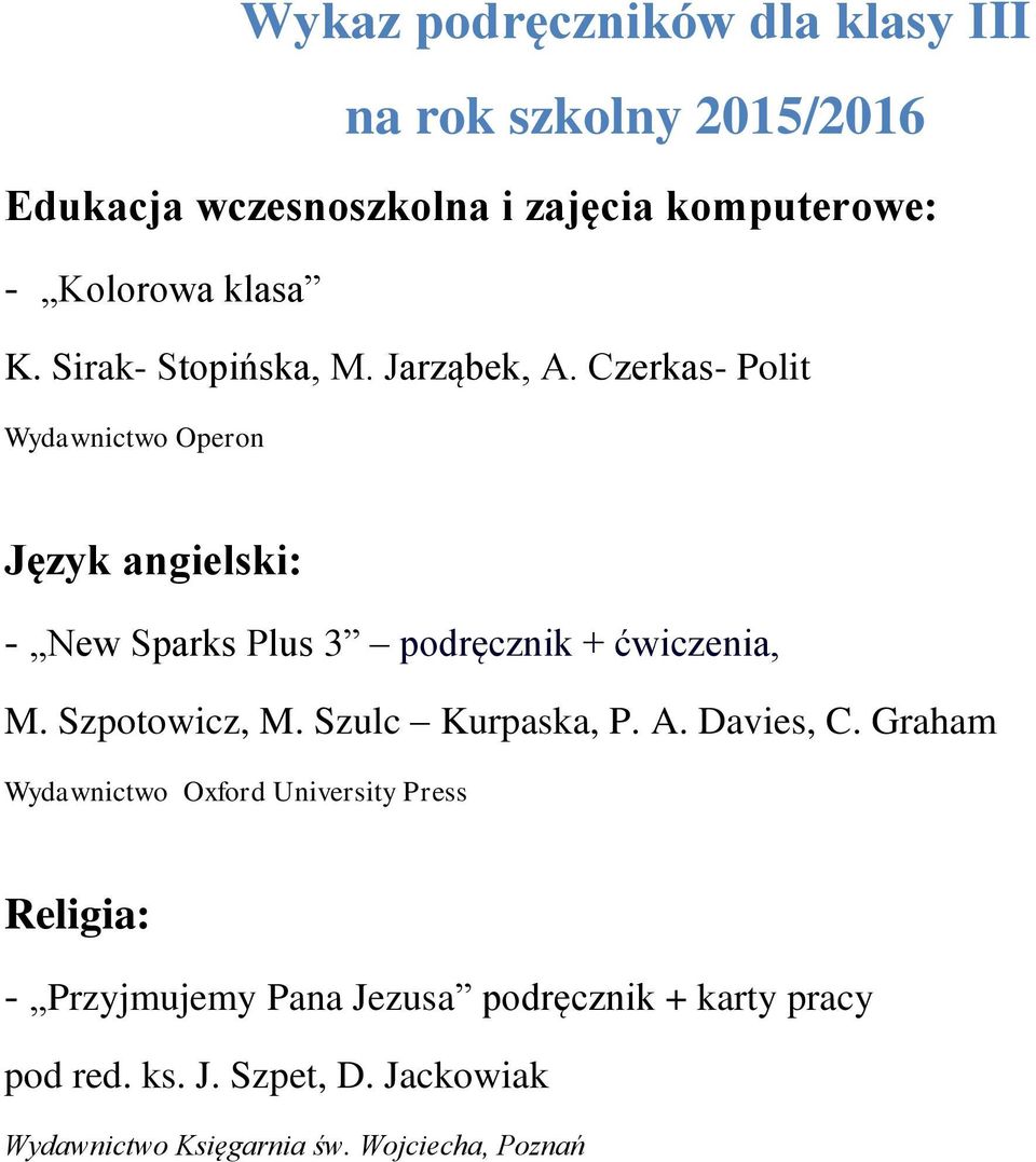 Czerkas- Polit Język angielski: - New Sparks Plus 3 podręcznik + ćwiczenia, M. Szpotowicz, M.