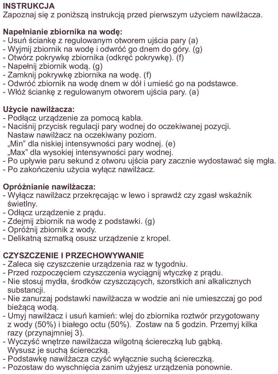 (f) - Napełnij zbiornik wodą. (g) - Zamknij pokrywkę zbiornika na wodę. (f) - Odwróć zbiornik na wodę dnem w dół i umieść go na podstawce. - Włóż ściankę z regulowanym otworem ujścia pary.