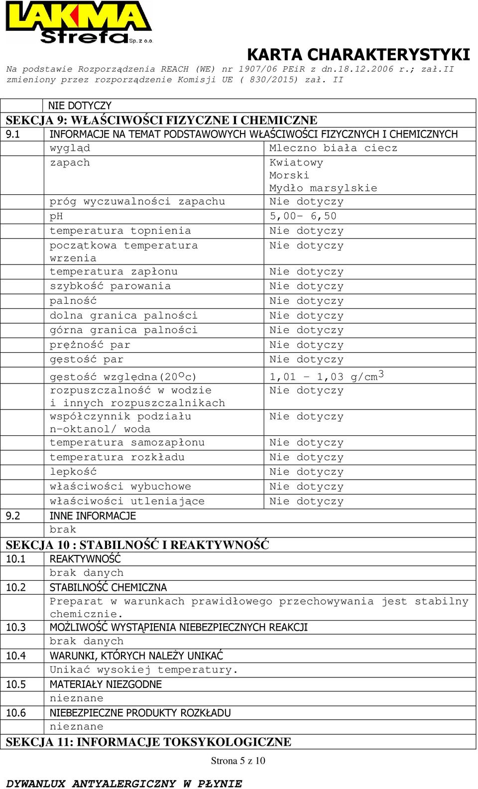 topnienia początkowa temperatura wrzenia temperatura zapłonu szybkość parowania palność dolna granica palności górna granica palności pręŝność par gęstość par gęstość względna(20 o c) 1,01 1,03 g/cm