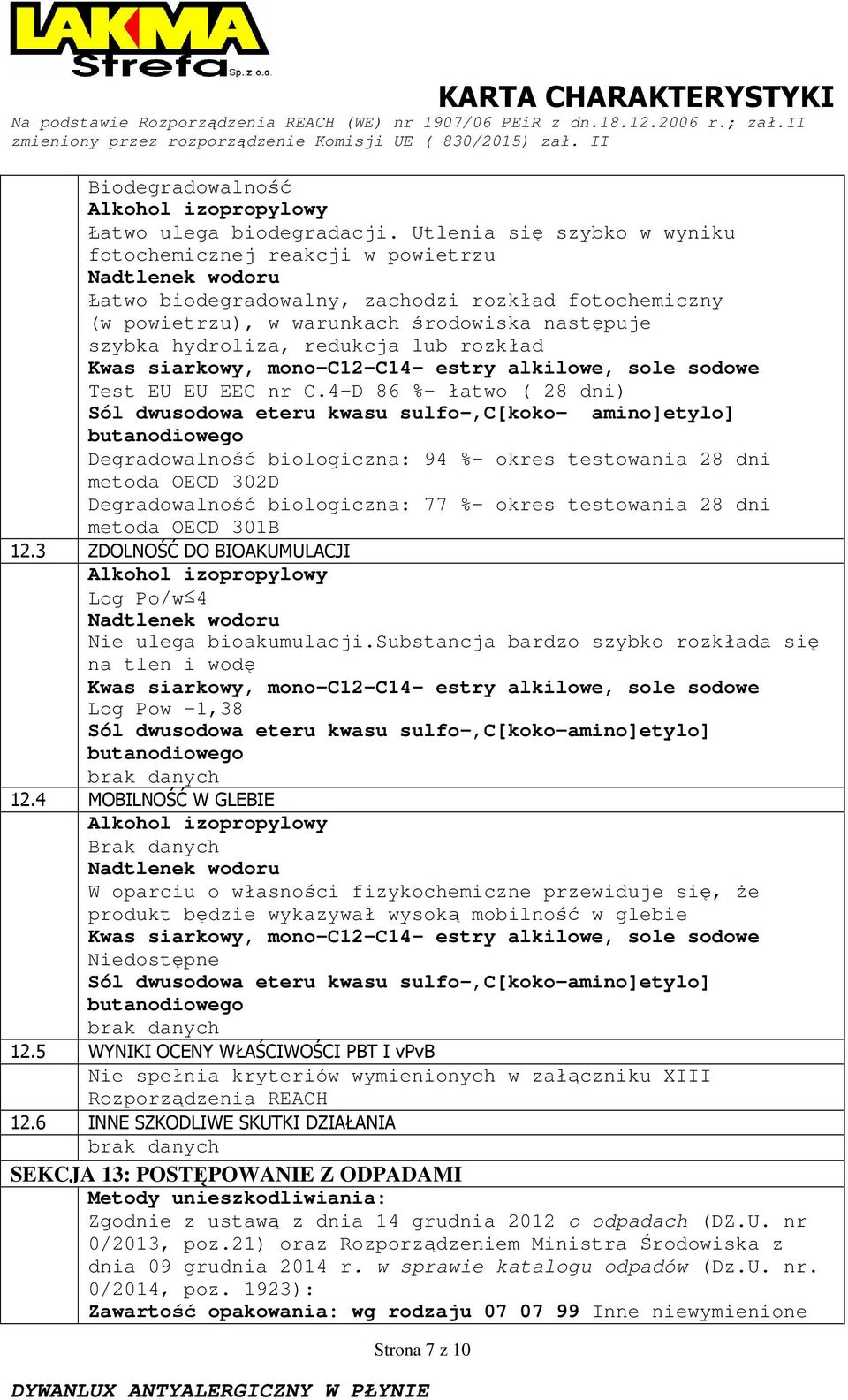 redukcja lub rozkład Kwas siarkowy, mono-c12-c14- estry alkilowe, sole sodowe Test EU EU EEC nr C.