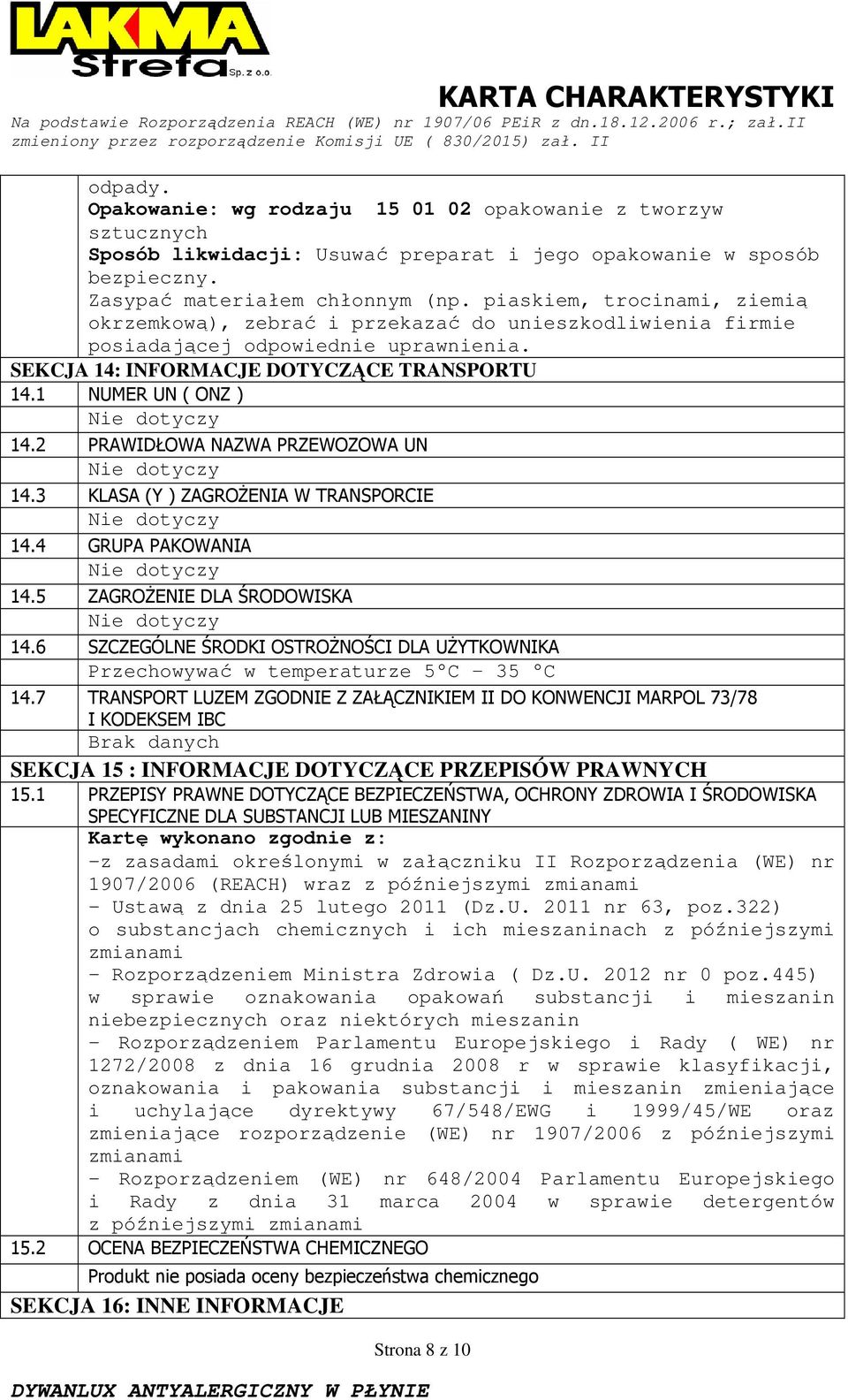 2 PRAWIDŁOWA NAZWA PRZEWOZOWA UN 14.3 KLASA (Y ) ZAGROśENIA W TRANSPORCIE 14.4 GRUPA PAKOWANIA 14.5 ZAGROśENIE DLA ŚRODOWISKA 14.
