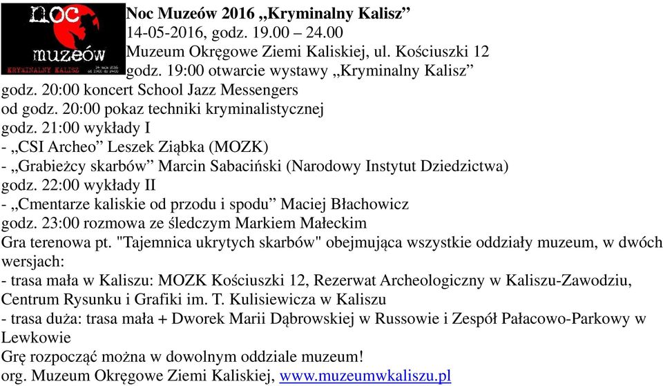 21:00 wykłady I - CSI Archeo Leszek Ziąbka (MOZK) - Grabieżcy skarbów Marcin Sabaciński (Narodowy Instytut Dziedzictwa) godz.