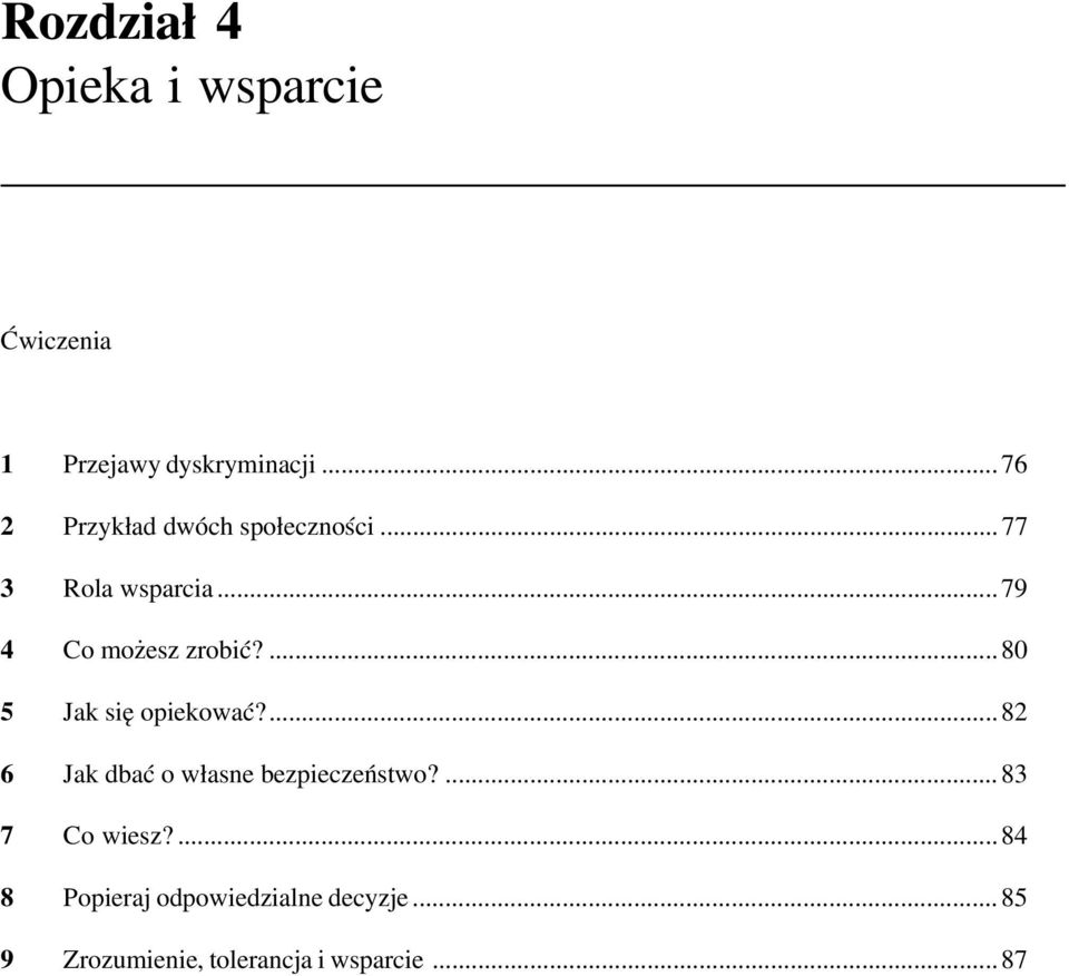 ...80 5 Jak siê opiekowaæ?...82 6 Jak dbaæ o w³asne bezpieczeñstwo?