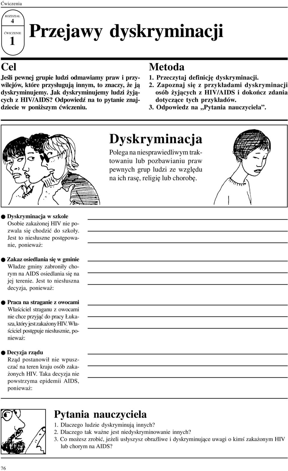 Zapoznaj siê z przyk³adami dyskryminacji osób yj¹cych z HIV/AIDS i dokoñcz zdania dotycz¹ce tych przyk³adów. 3. Odpowiedz na Pytania nauczyciela.