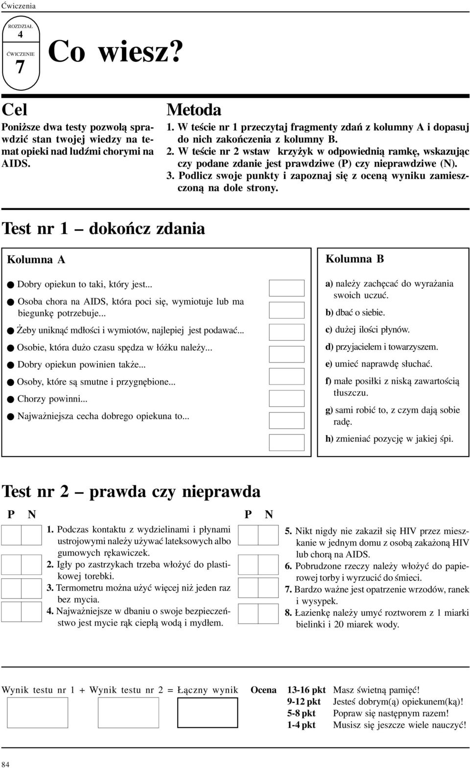 W teœcie nr 2 wstaw krzy yk w odpowiedni¹ ramkê, wskazuj¹c czy podane zdanie jest prawdziwe (P) czy nieprawdziwe (N). 3. Podlicz swoje punkty i zapoznaj siê z ocen¹ wyniku zamieszczon¹ na dole strony.