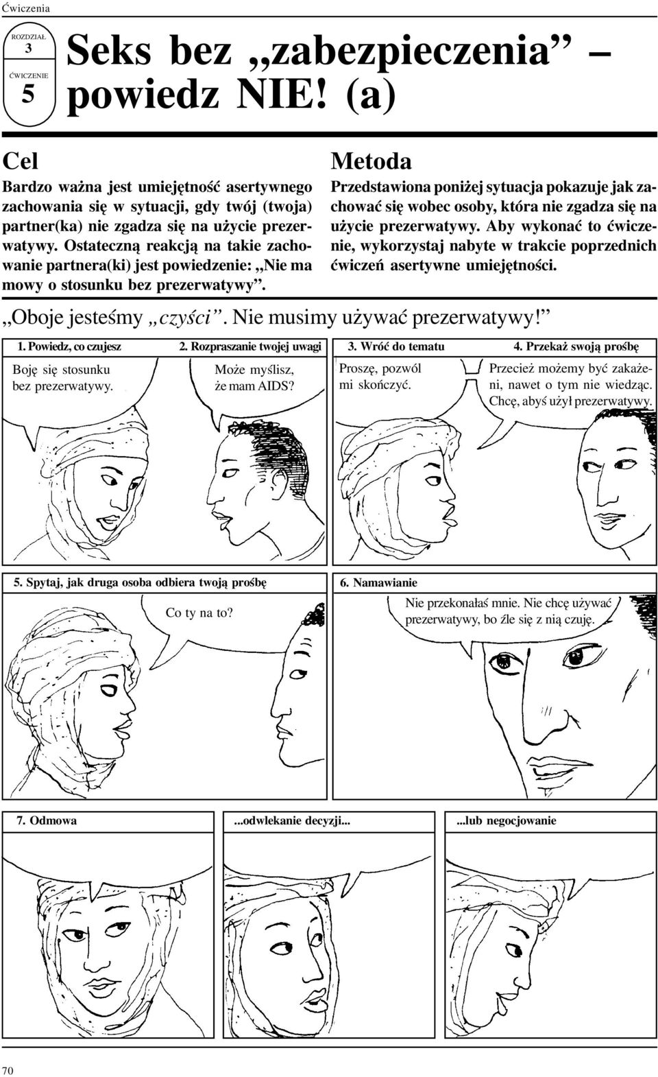 Przedstawiona poni ej sytuacja pokazuje jak zachowaæ siê wobec osoby, która nie zgadza siê na u ycie prezerwatywy.