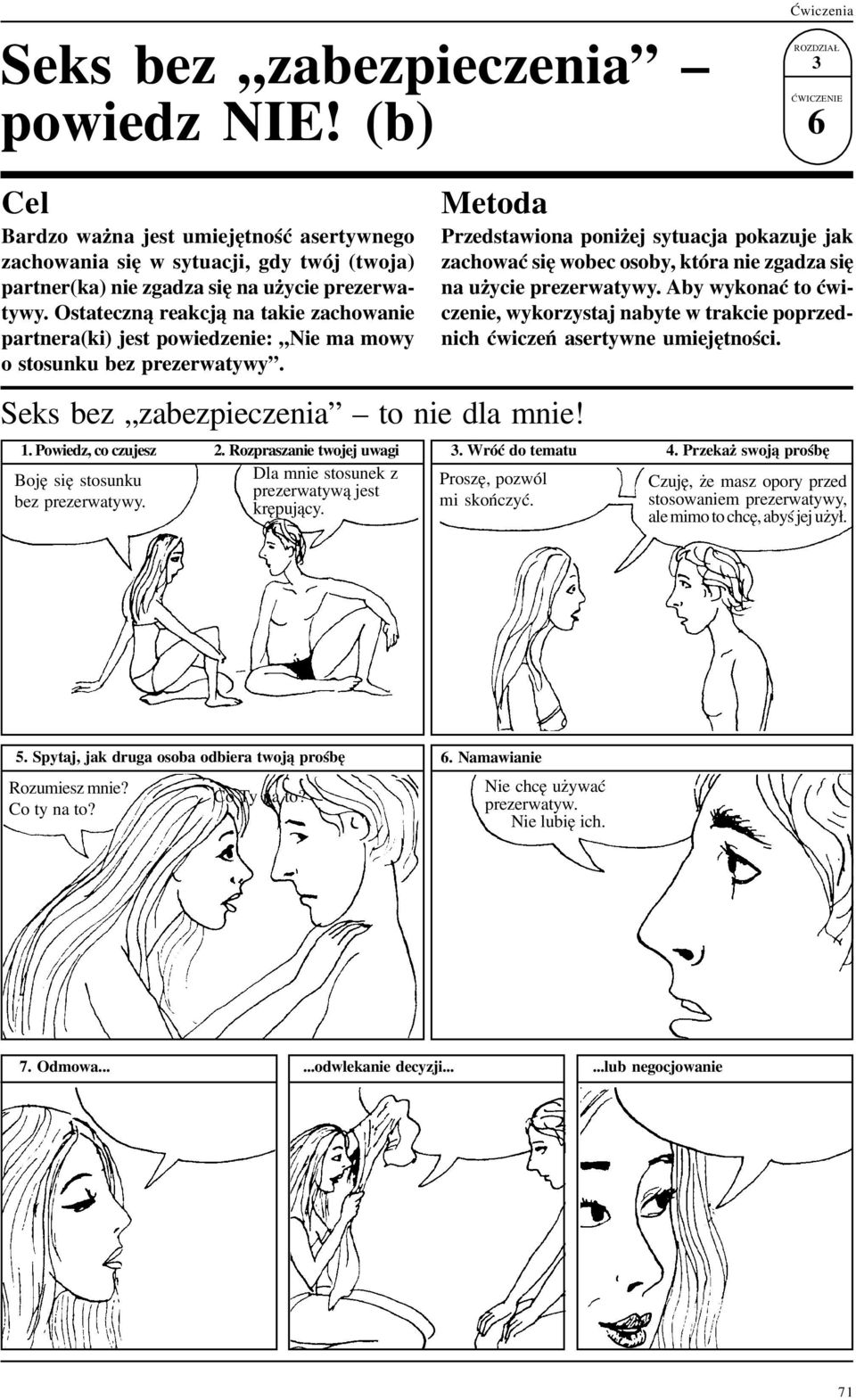 Przedstawiona poni ej sytuacja pokazuje jak zachowaæ siê wobec osoby, która nie zgadza siê na u ycie prezerwatywy.