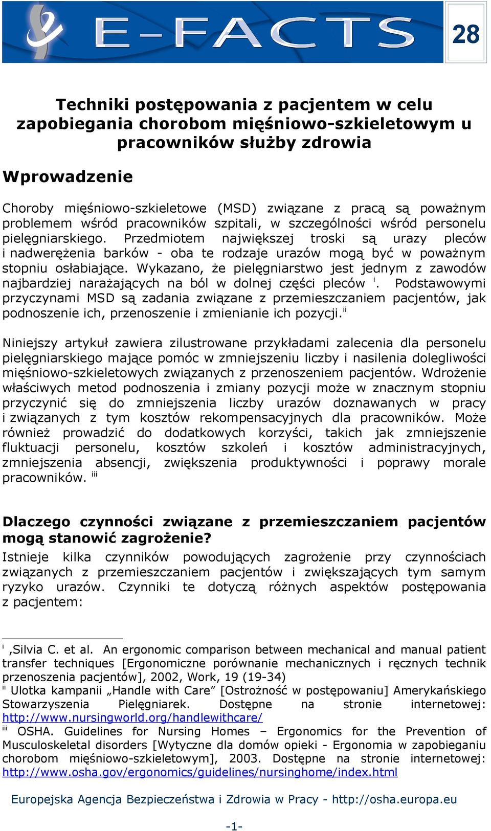 Przedmiotem największej troski są urazy pleców i nadwerężenia barków - oba te rodzaje urazów mogą być w poważnym stopniu osłabiające.