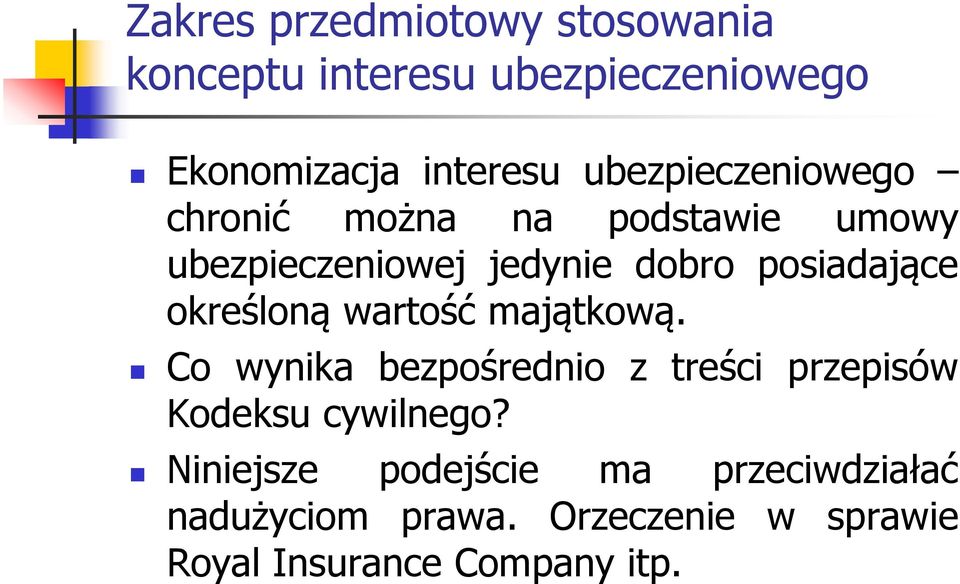 określoną wartość majątkową. Co wynika bezpośrednio z treści przepisów Kodeksu cywilnego?