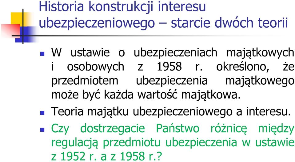 określono, że przedmiotem ubezpieczenia majątkowego może być każda wartość majątkowa.