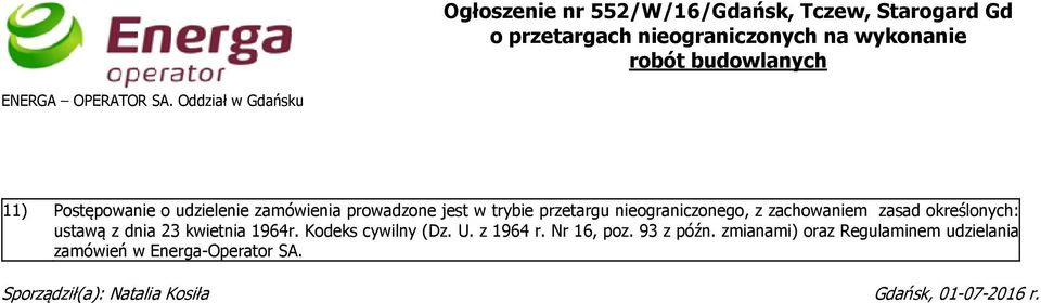 Oddział w Gdańsku 11) Postępowanie o udzielenie zamówienia prowadzone jest w trybie przetargu nieograniczonego, z