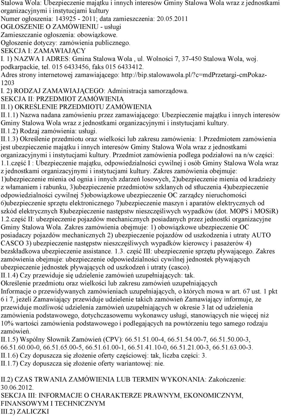 Wolności 7, 37-450 Stalowa Wola, woj. podkarpackie, tel. 015 6433456, faks 015 6433412. Adres strony internetowej zamawiającego: http://bip.stalowawola.pl/?c=mdprzetargi-cmpokaz- 1203 I.