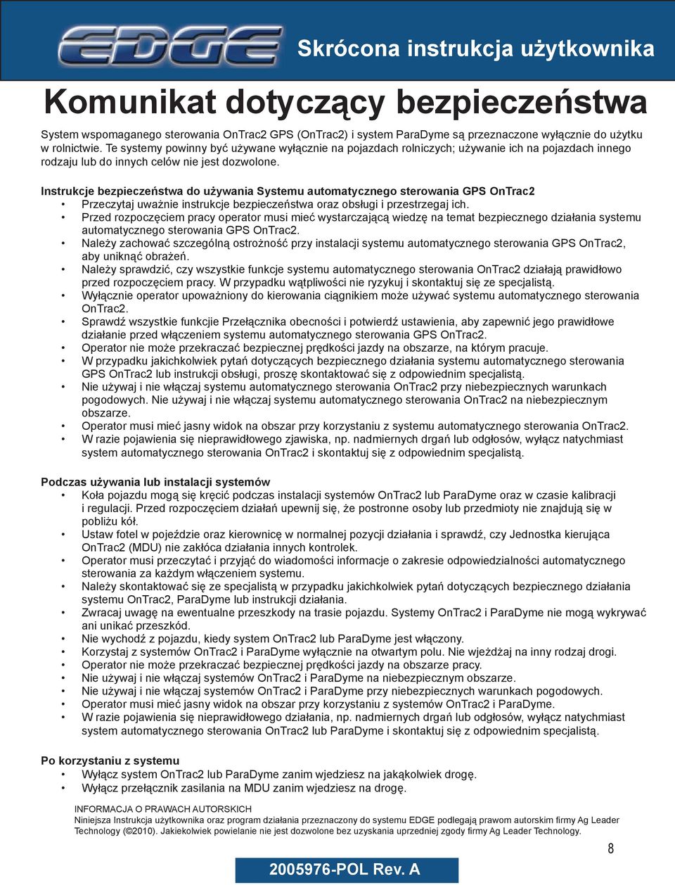 Instrukcje bezpieczeństwa do używania Systemu automatycznego sterowania GPS OnTrac2 Przeczytaj uważnie instrukcje bezpieczeństwa oraz obsługi i przestrzegaj ich.