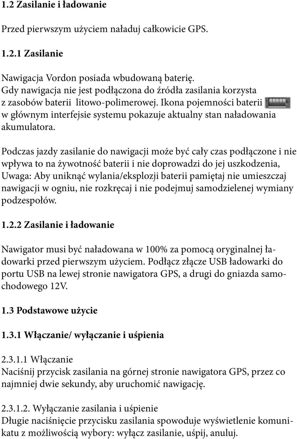 Ikona pojemności baterii w głównym interfejsie systemu pokazuje aktualny stan naładowania akumulatora.