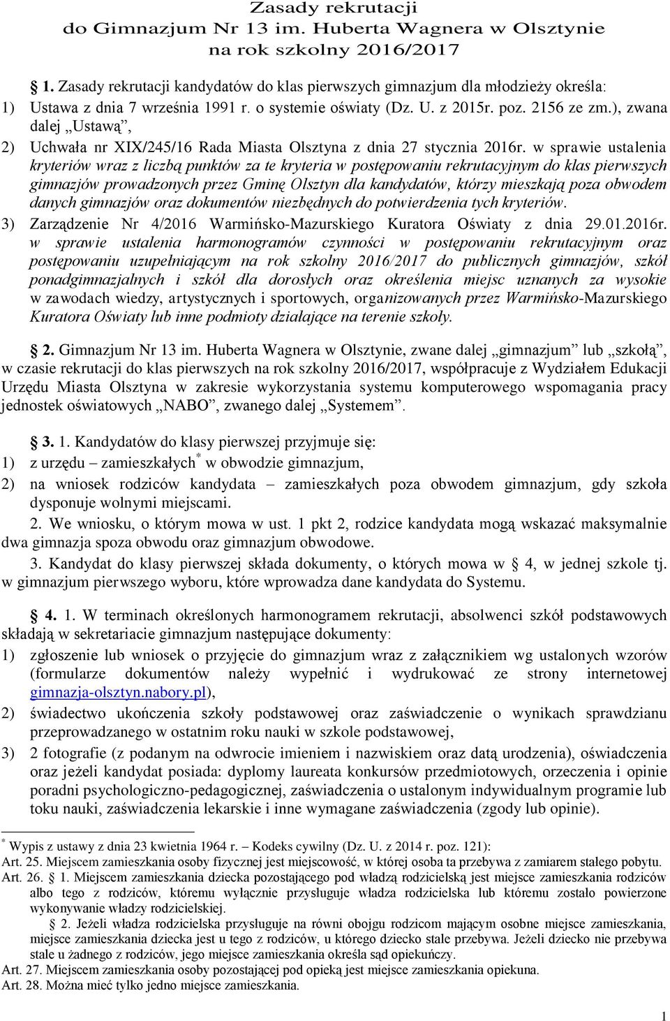 ), zwana dalej Ustawą, 2) Uchwała nr XIX/245/16 Rada Miasta Olsztyna z dnia 27 stycznia 2016r.