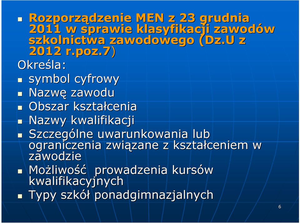 7) Określa: symbol cyfrowy Nazwę zawodu Obszar kształcenia Nazwy kwalifikacji Szczególne