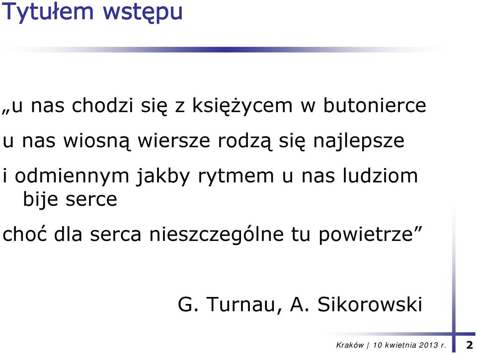 odmiennym jakby rytmem u nas ludziom bije serce choć