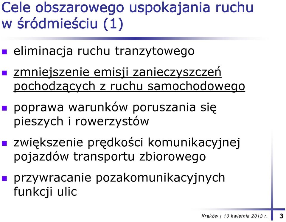 poprawa warunków poruszania się pieszych i rowerzystów zwiększenie prędkości ś