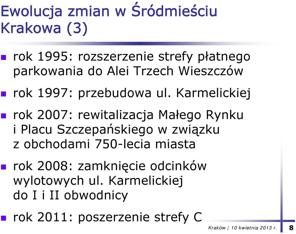 Karmelickiej rok 2007: rewitalizacja Małego Rynku i Placu Szczepańskiego w związku z