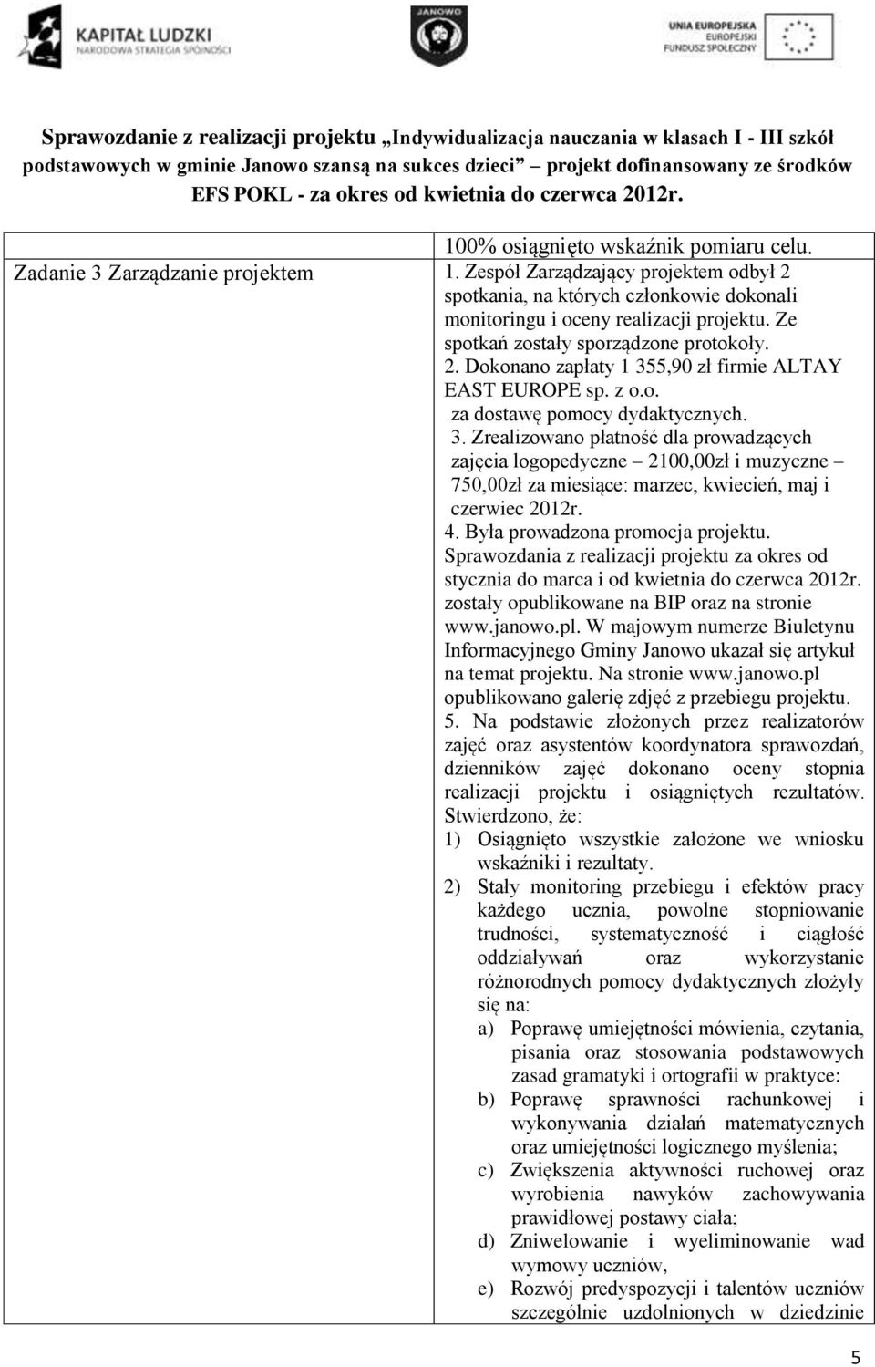 5,90 zł firmie ALTAY EAST EUROPE sp. z o.o. za dostawę pomocy dydaktycznych. 3.